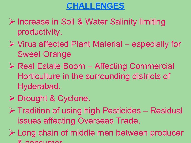 CHALLENGES Ø Increase in Soil & Water Salinity limiting productivity. Ø Virus affected Plant