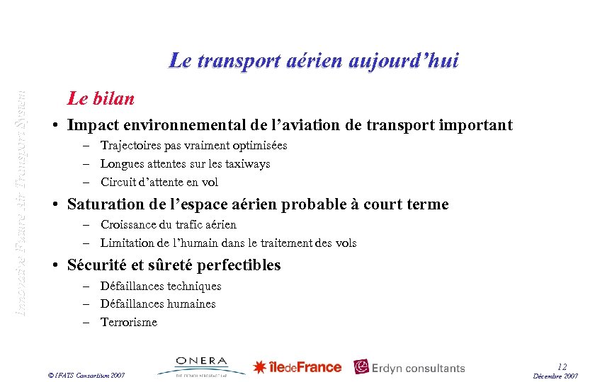 Innovative Future Air Transport System Le transport aérien aujourd’hui Le bilan • Impact environnemental