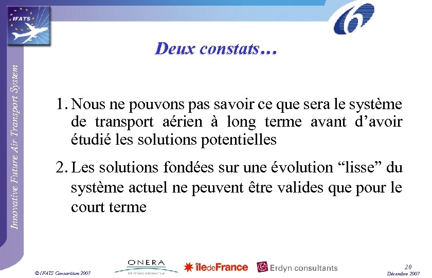 Innovative Future Air Transport System Deux constats… 1. Nous ne pouvons pas savoir ce