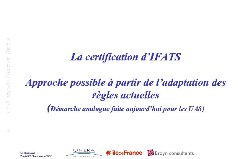 Innovative Future Air Transport System La certification d’IFATS Approche possible à partir de l’adaptation