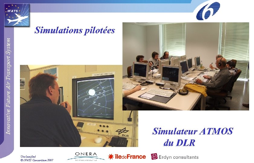 Innovative Future Air Transport System Simulations pilotées Simulateur ATMOS du DLR Unclassified © IFATS