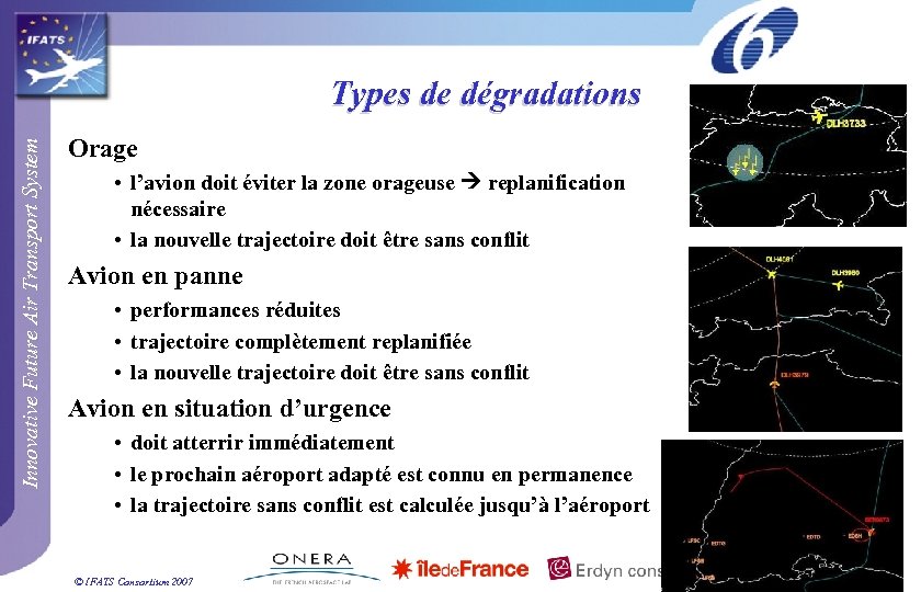 Innovative Future Air Transport System Types de dégradations Orage • l’avion doit éviter la