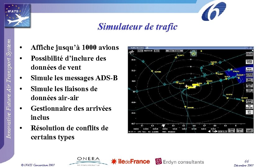 Innovative Future Air Transport System Simulateur de trafic • • • Affiche jusqu’à 1000