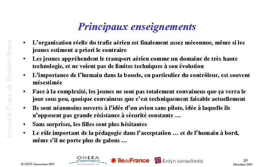 Innovative Future Air Transport System Principaux enseignements • • L’organisation réelle du trafic aérien
