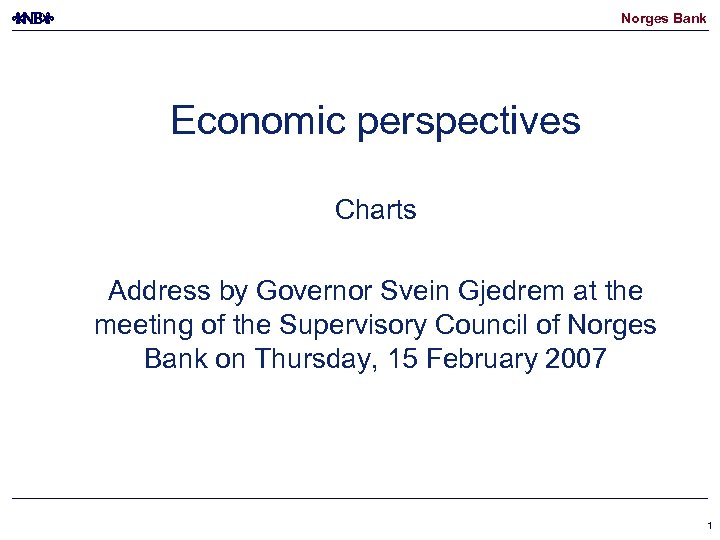 Norges Bank Economic perspectives Charts Address by Governor Svein Gjedrem at the meeting of