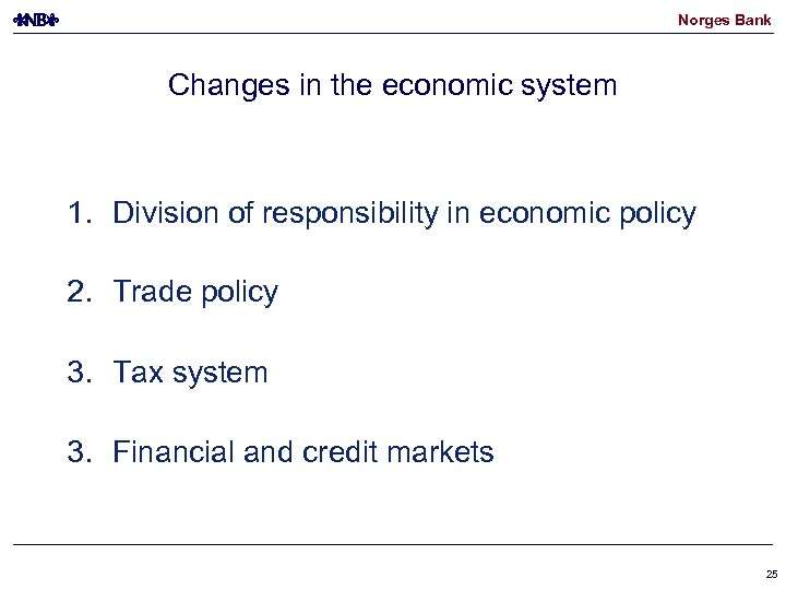 Norges Bank Changes in the economic system 1. Division of responsibility in economic policy