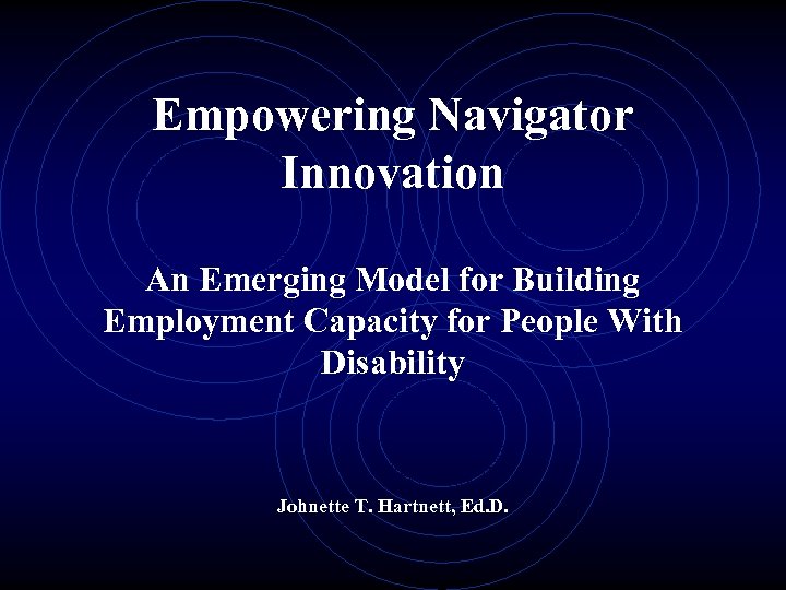 Empowering Navigator Innovation An Emerging Model for Building Employment Capacity for People With Disability