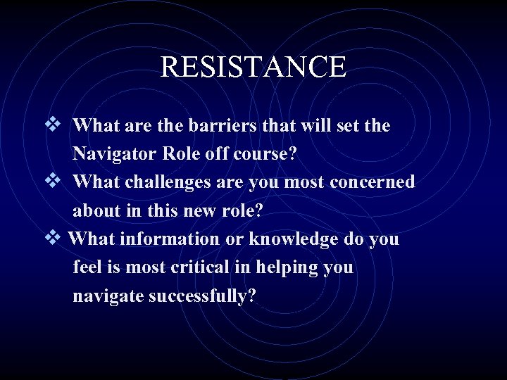 RESISTANCE v What are the barriers that will set the Navigator Role off course?
