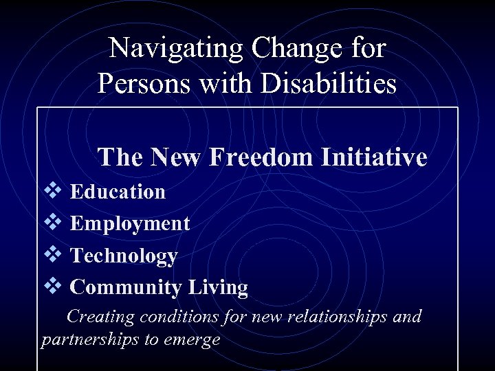 Navigating Change for Persons with Disabilities The New Freedom Initiative v Education v Employment
