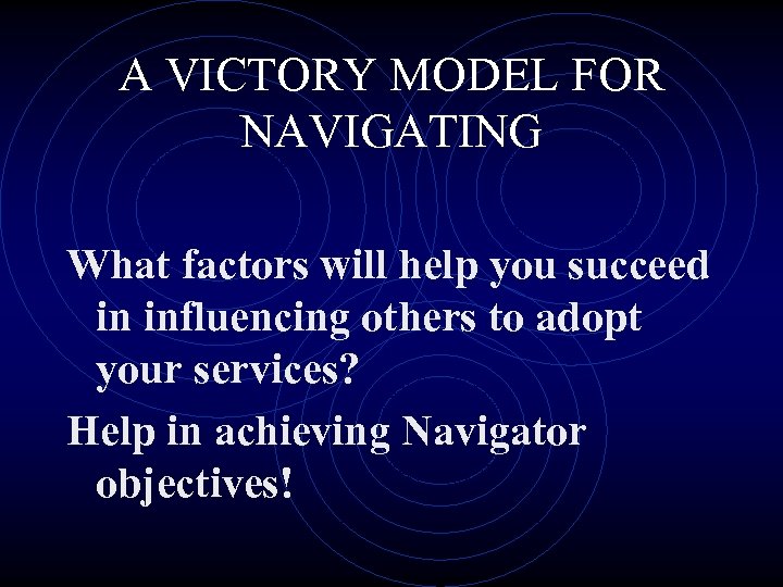 A VICTORY MODEL FOR NAVIGATING What factors will help you succeed in influencing others
