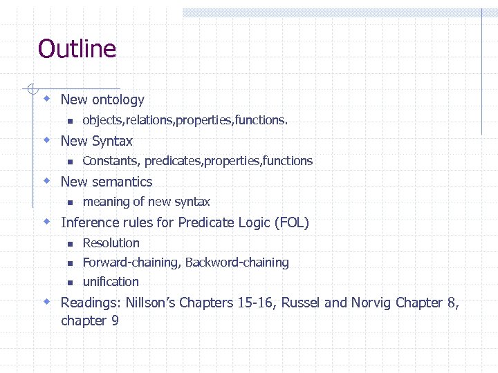 Outline w New ontology n objects, relations, properties, functions. w New Syntax n Constants,