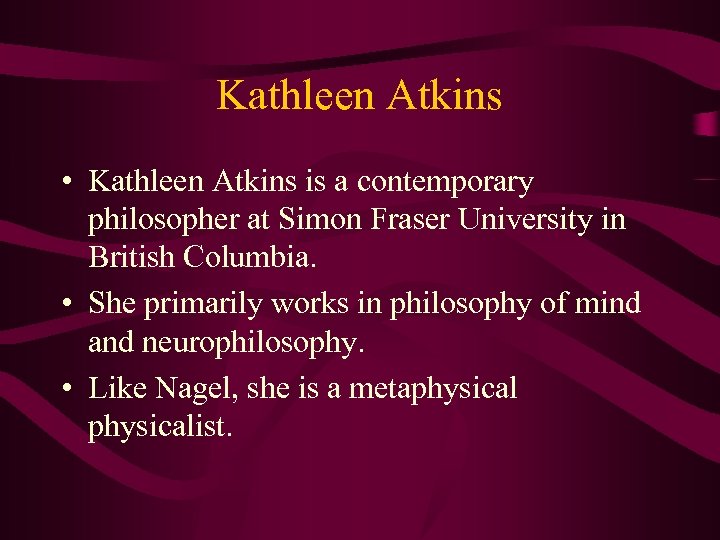 Kathleen Atkins • Kathleen Atkins is a contemporary philosopher at Simon Fraser University in