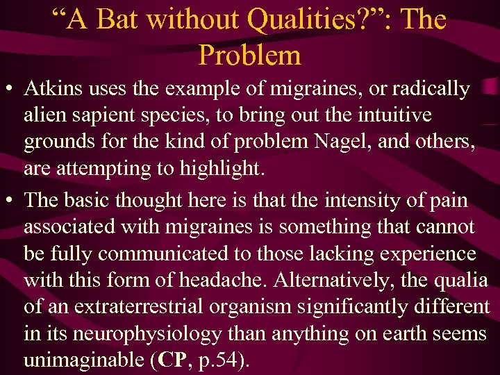 “A Bat without Qualities? ”: The Problem • Atkins uses the example of migraines,