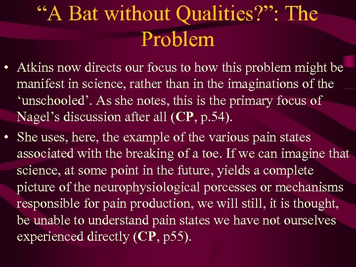 “A Bat without Qualities? ”: The Problem • Atkins now directs our focus to