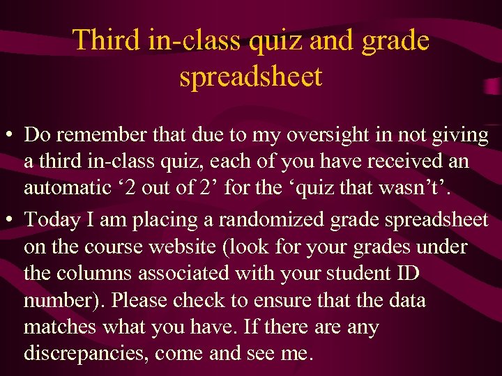 Third in-class quiz and grade spreadsheet • Do remember that due to my oversight