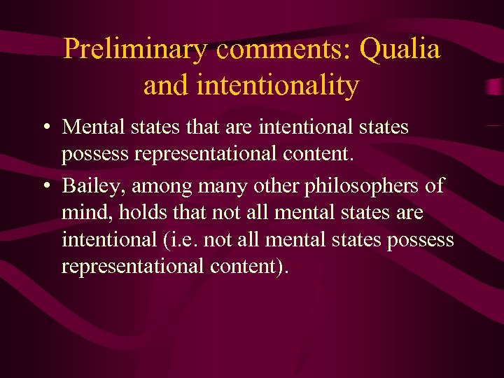 Preliminary comments: Qualia and intentionality • Mental states that are intentional states possess representational