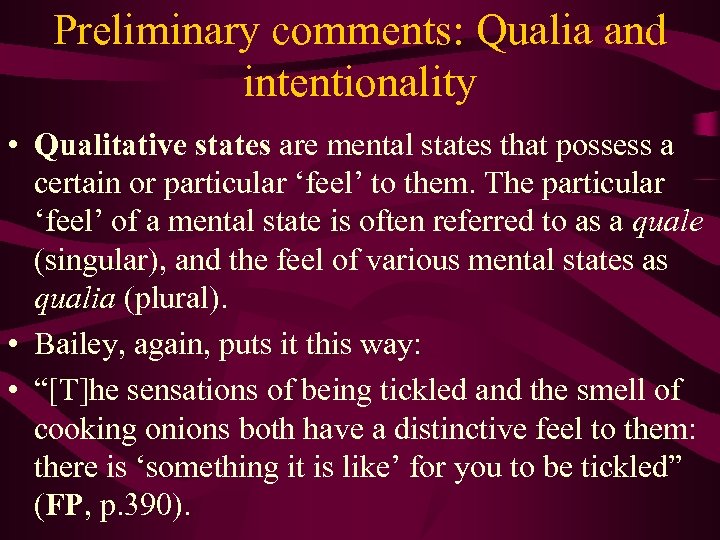 Preliminary comments: Qualia and intentionality • Qualitative states are mental states that possess a