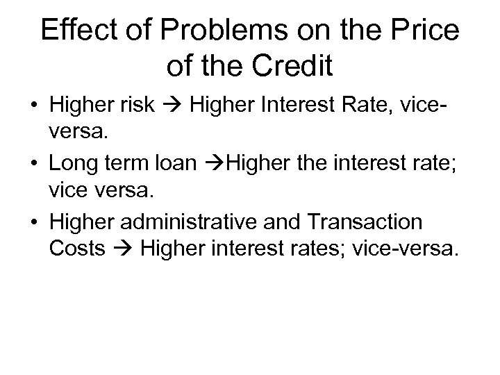 Effect of Problems on the Price of the Credit • Higher risk Higher Interest
