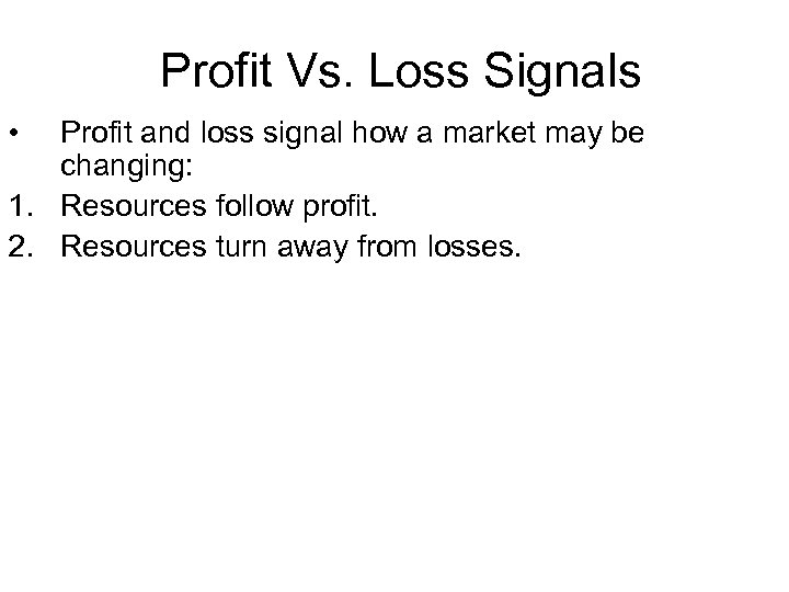 Profit Vs. Loss Signals • Profit and loss signal how a market may be