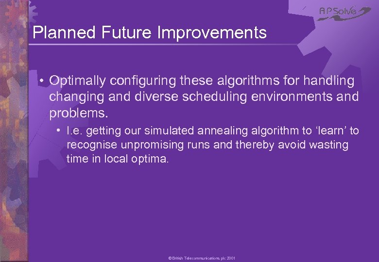 Planned Future Improvements • Optimally configuring these algorithms for handling changing and diverse scheduling