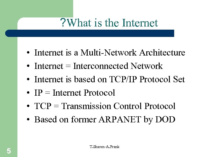 ? What is the Internet • • • 5 Internet is a Multi-Network Architecture