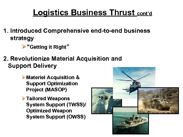 Logistics Business Thrust cont’d 1. Introduced Comprehensive end-to-end business strategy Ø“Getting it Right” 2.
