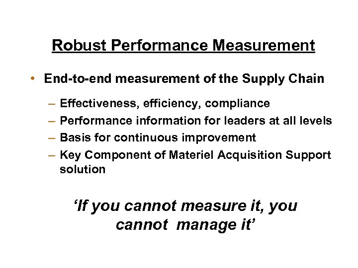 Robust Performance Measurement • End-to-end measurement of the Supply Chain – – Effectiveness, efficiency,