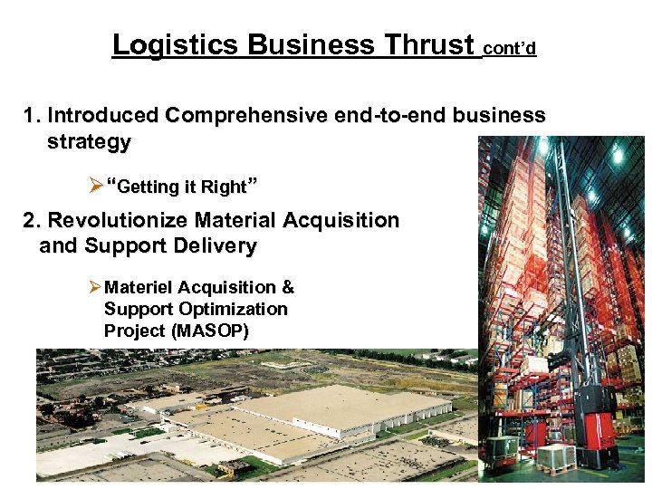 Logistics Business Thrust cont’d 1. Introduced Comprehensive end-to-end business strategy Ø“Getting it Right” 2.