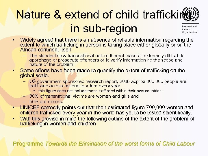 Nature & extend of child trafficking in sub region • Widely agreed that there