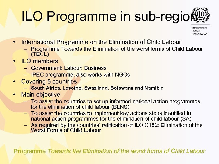 ILO Programme in sub region • International Programme on the Elimination of Child Labour