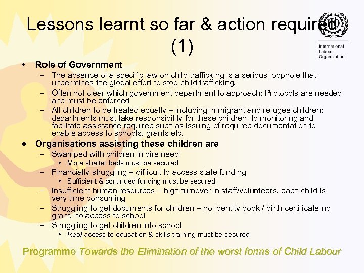 Lessons learnt so far & action required (1) • Role of Government – The