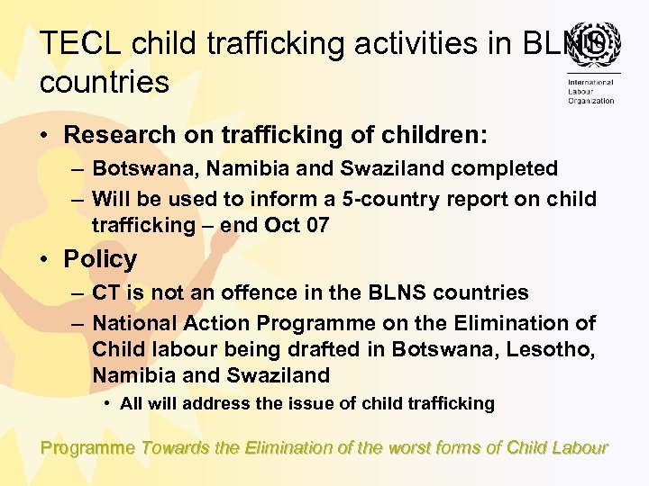 TECL child trafficking activities in BLNS countries • Research on trafficking of children: –