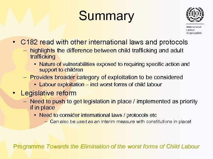 Summary • C 182 read with other international laws and protocols – highlights the