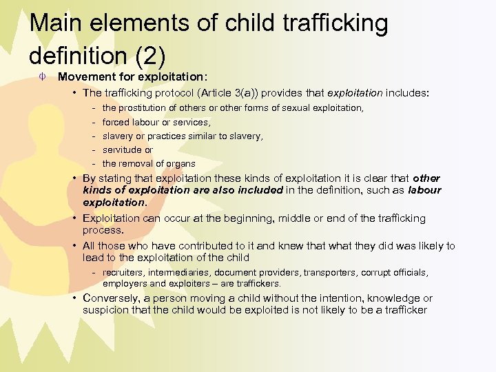 Main elements of child trafficking definition (2) Movement for exploitation: • The trafficking protocol