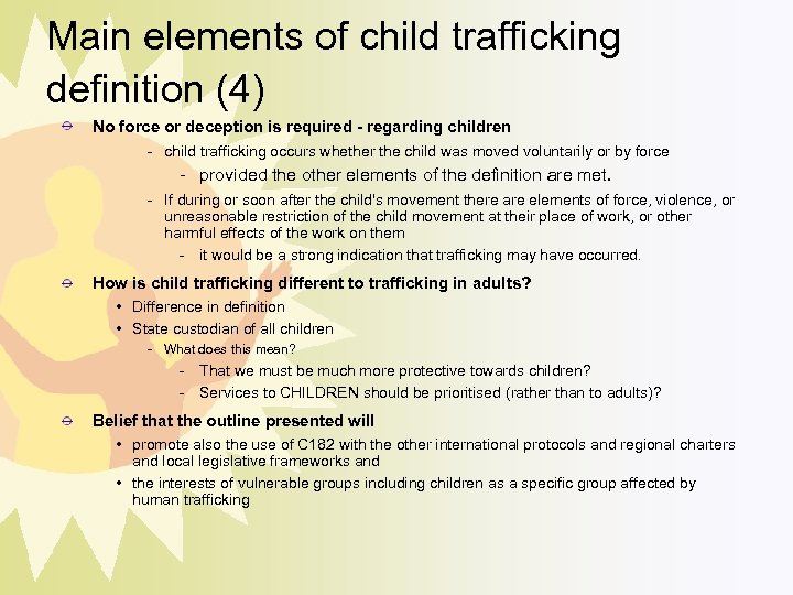Main elements of child trafficking definition (4) No force or deception is required -