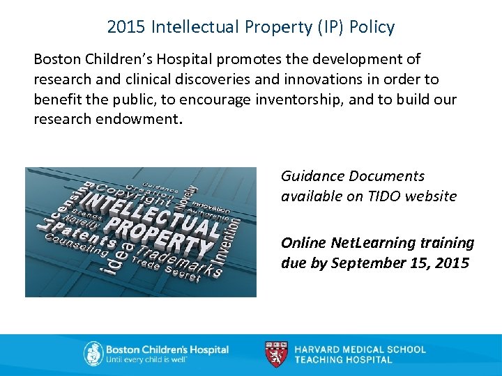 2015 Intellectual Property (IP) Policy Boston Children’s Hospital promotes the development of research and