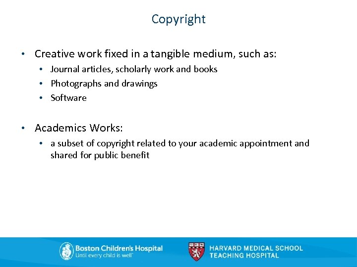 Copyright • Creative work fixed in a tangible medium, such as: • Journal articles,