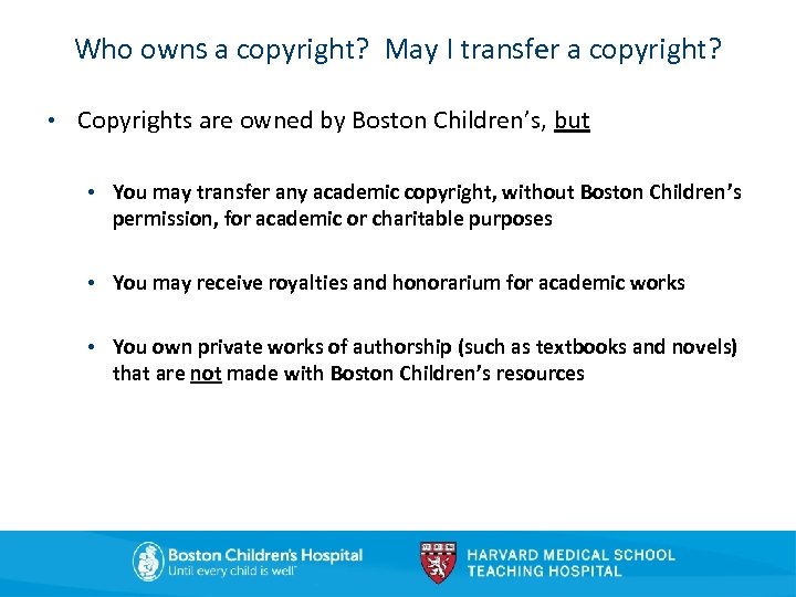 Who owns a copyright? May I transfer a copyright? • Copyrights are owned by