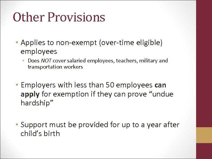Other Provisions • Applies to non-exempt (over-time eligible) employees • Does NOT cover salaried