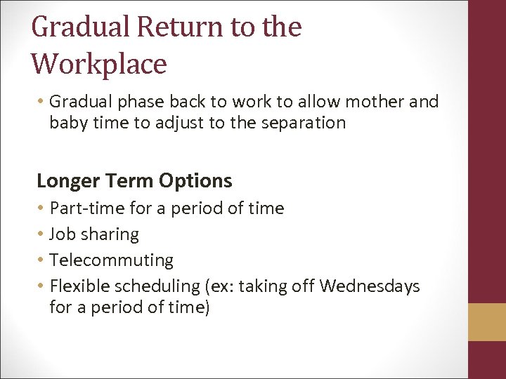 Gradual Return to the Workplace • Gradual phase back to work to allow mother
