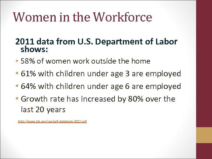 Women in the Workforce 2011 data from U. S. Department of Labor shows: •