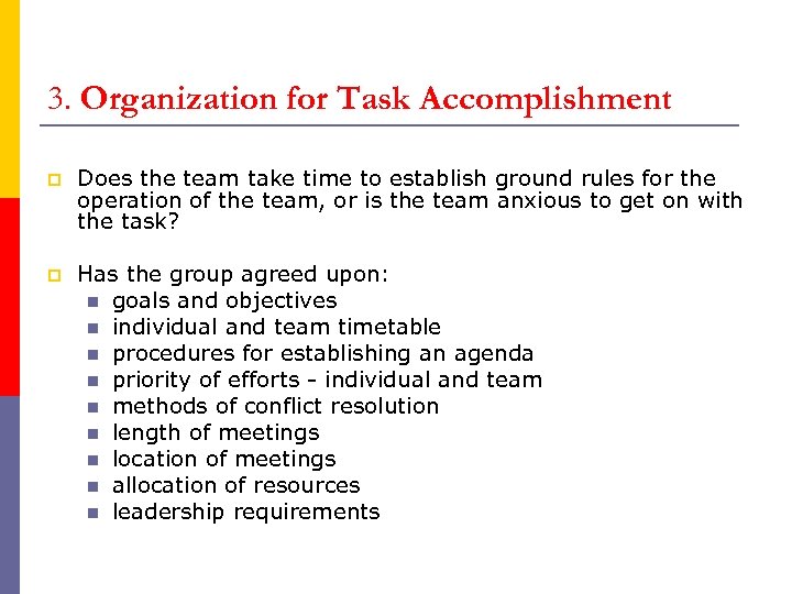 3. Organization for Task Accomplishment p Does the team take time to establish ground