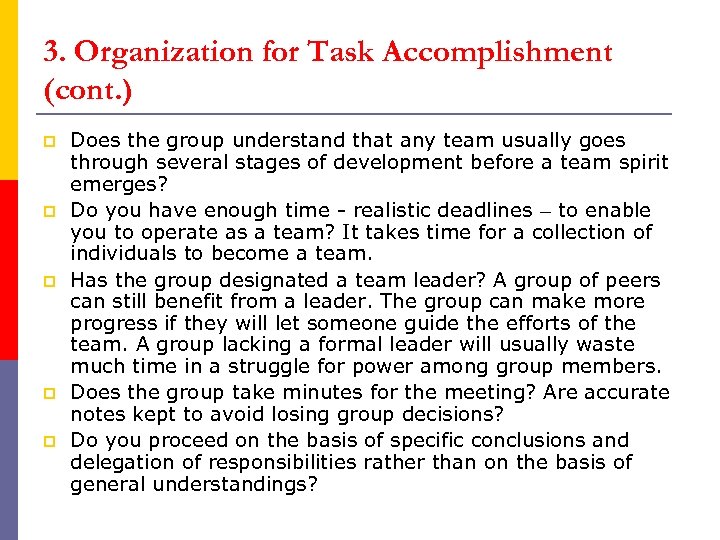 3. Organization for Task Accomplishment (cont. ) p p p Does the group understand