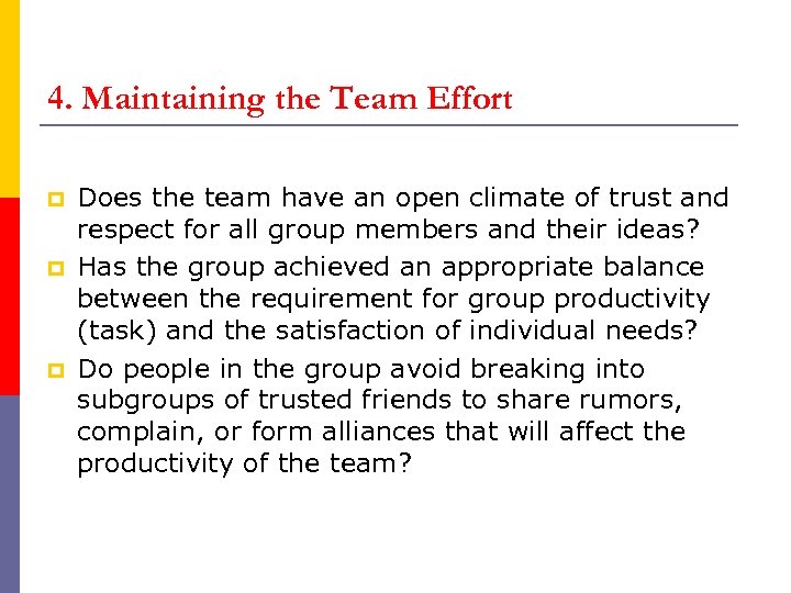 4. Maintaining the Team Effort p p p Does the team have an open