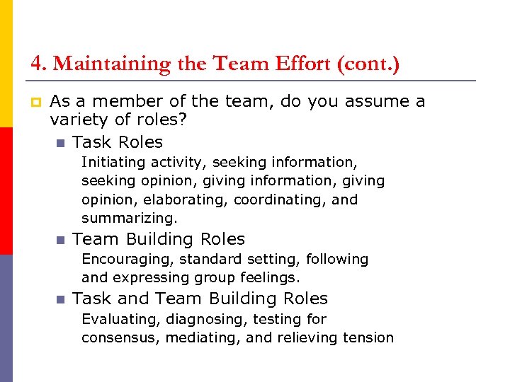 4. Maintaining the Team Effort (cont. ) p As a member of the team,