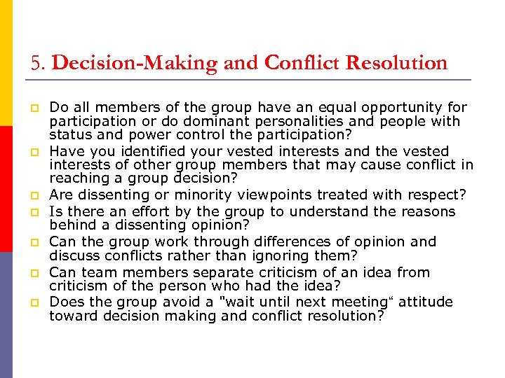 5. Decision-Making and Conflict Resolution p p p p Do all members of the