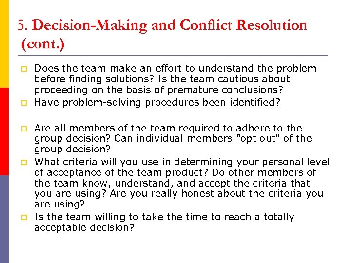 5. Decision-Making and Conflict Resolution (cont. ) p p p Does the team make