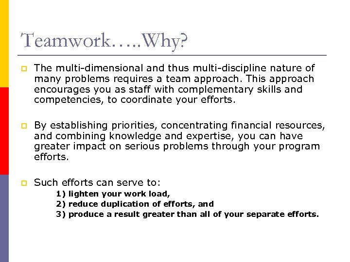 Teamwork…. . Why? p The multi-dimensional and thus multi-discipline nature of many problems requires