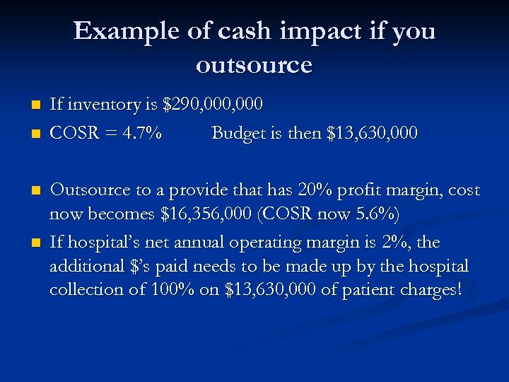 Example of cash impact if you outsource n n If inventory is $290, 000