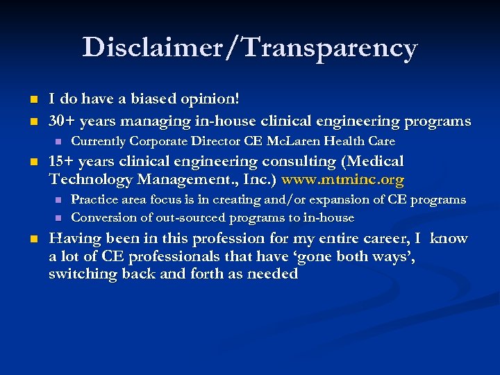 Disclaimer/Transparency n n I do have a biased opinion! 30+ years managing in-house clinical